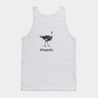 Allegedly  Letterkenny Ostrich Joke Tank Top